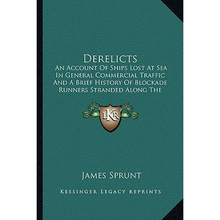 Derelicts An Account Of Ships Lost At Sea In General