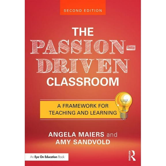 The Passion-Driven Classroom: A Framework for Teaching and Learning, (Paperback)