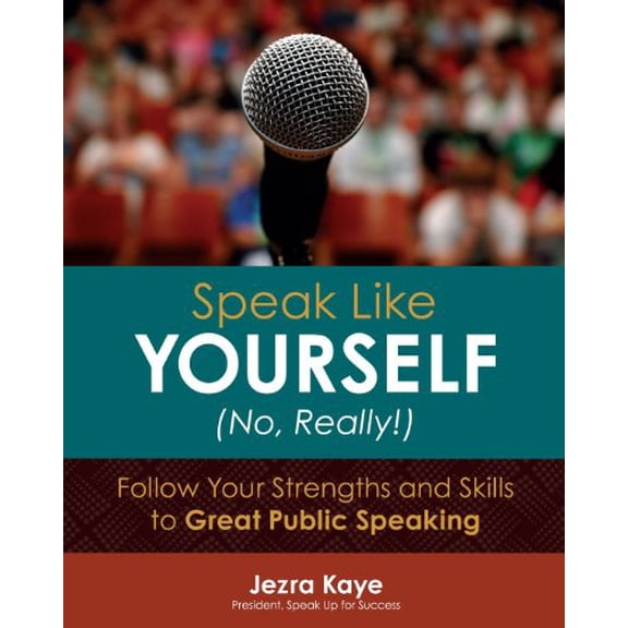Pre-Owned Speak like Yourself- No, Really! Follow Your Strengths and Skills to Great Public Speaking, 9780979352720, 097935272X, Paperback,