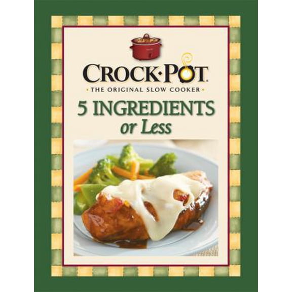 Crock-Pot 5 Ingredients or Less Paperback