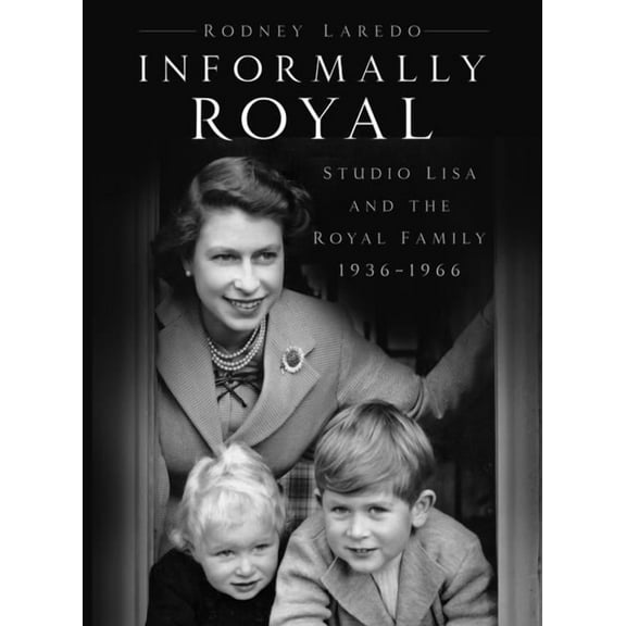 Informally Royal : Studio Lisa and the Royal Family 1936-1966 (Edition 2) (Paperback)