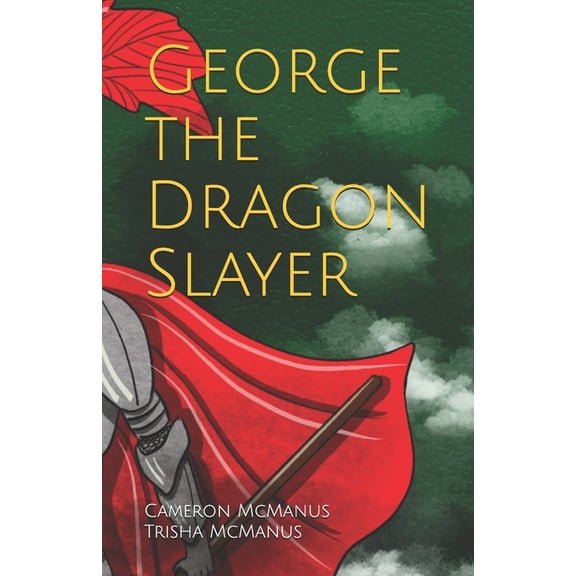 George the Dragon Slayer, (Paperback)