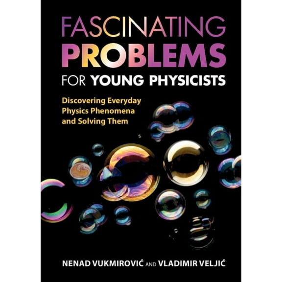 Fascinating Problems for Young Physicists: Discovering Everyday Physics Phenomena and Solving Them, (Hardcover)