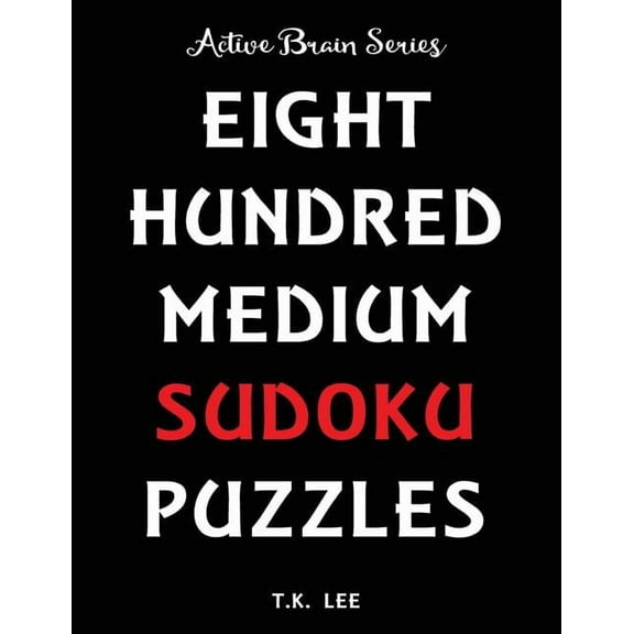 The Active Brain: 800 Medium Sudoku Puzzles To Keep Your Brain Active For Hours: Active Brain Series Book (Paperback)