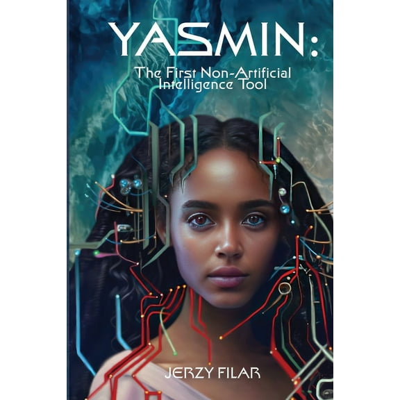 Yasmin: The First Non-Artificial Intelligence Tool, (Paperback)
