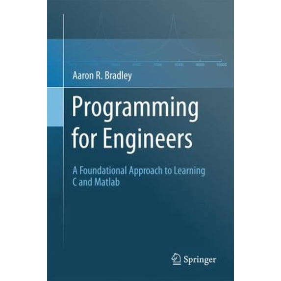 Pre-Owned Programming for Engineers: A Foundational Approach to Learning C and MATLAB (Hardcover) 3642233023 9783642233029
