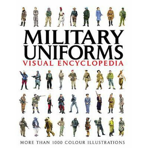 Pre-Owned Military Uniforms Visual Encyclopedia (Paperback) 1907446990 9781907446993