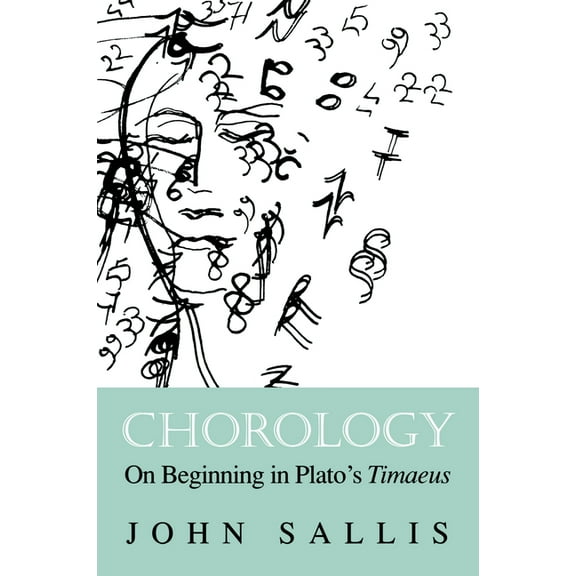 Collected Writings of John Sallis Chorology: On Beginning in Plato's Timaeus, Book I, 11, (Hardcover)