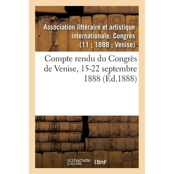 Ga(c)Na(c)Ralita(c)S: Compte Rendu Du Congrès de Venise, 15-22 Septembre 1888 (Paperback)