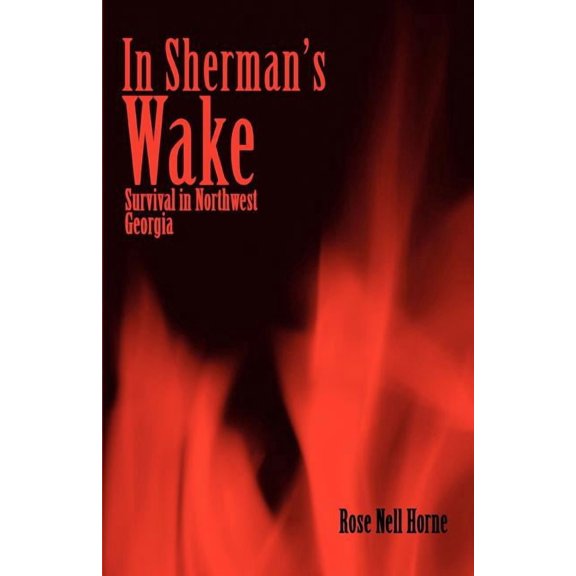 In Sherman's Wake: Survival in Northwest Georgia, (Paperback)