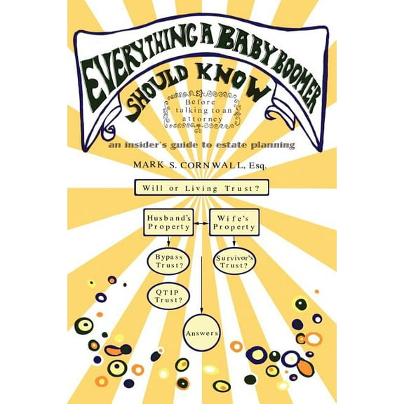 Everything a Baby Boomer Should Know: An Insider's Guide to Estate Planning, (Paperback)