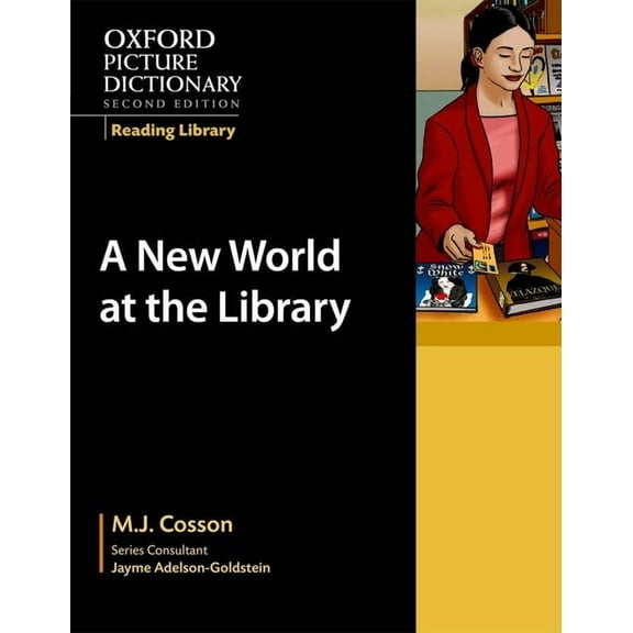 Oxford Picture Dictionary 2e Oxford Picture Dictionary Reading Library: A New World at the Library, (Paperback)