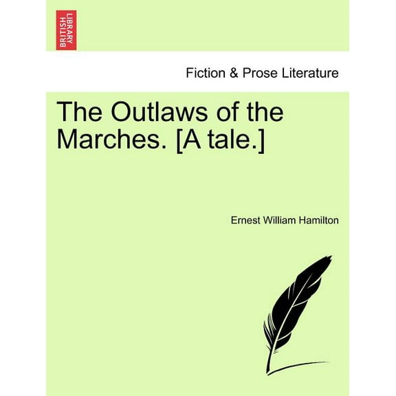 The Outlaws of the Marches. [A Tale.] (Paperback)