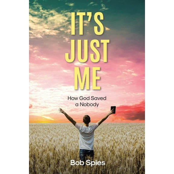 It's Just Me: How God Saved a Nobody, (Paperback)