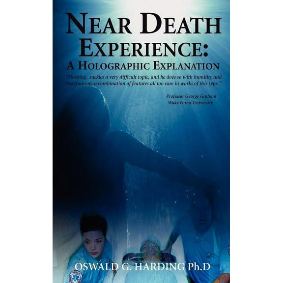 Near Death Experience: A Holographic Explanation, (Hardcover)