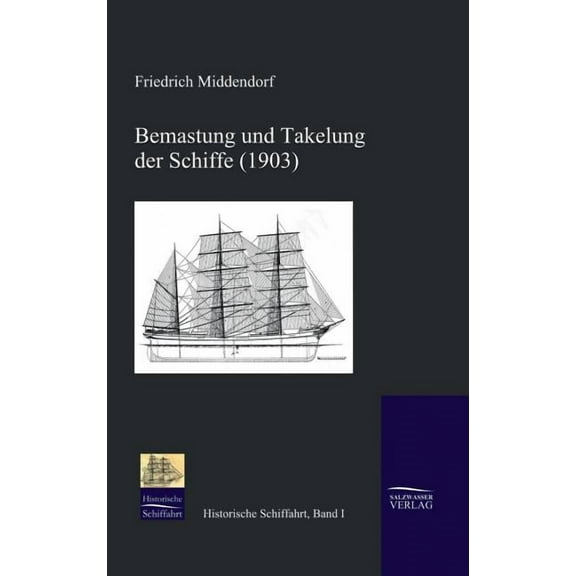 Bemastung und Takelung der Schiffe (1903) (Hardcover)