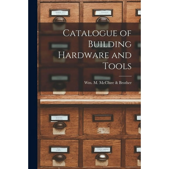 Catalogue of Building Hardware and Tools (Paperback)