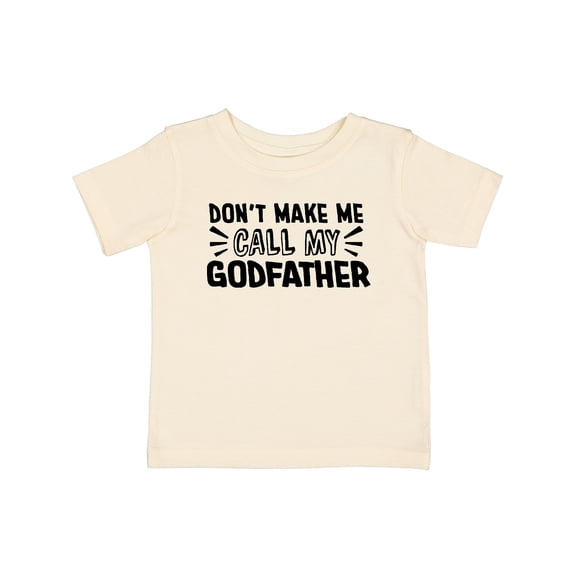 Inktastic Don't Make Me Call My Godfather Boys or Girls Baby T-Shirt