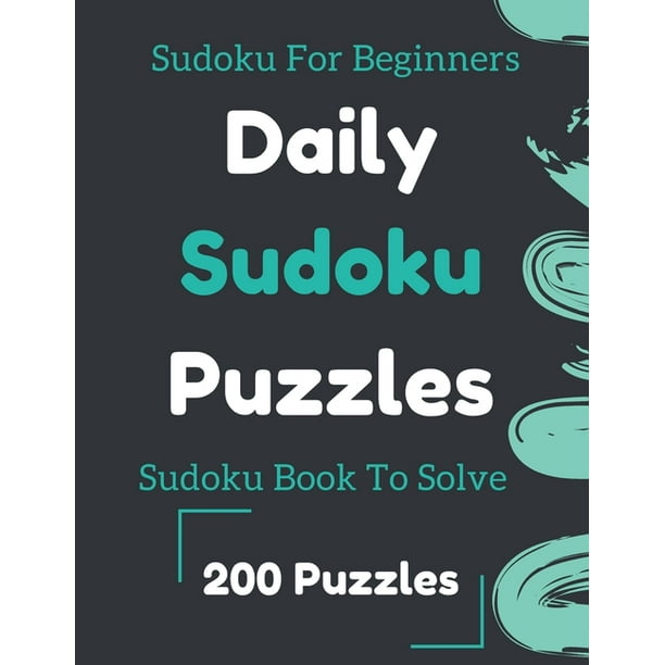 daily sudoku puzzles 200 sudoku puzzles with solution sudoku book to solve sudoku one puzzle per page sudoku for beginners large print puzzles large print easy level sudoku book paperback walmart com
