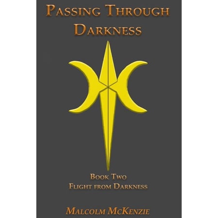 Flight From Darkness Passing Through Darkness Paperback 1979691746 9781979691741 Malcolm McKenzie