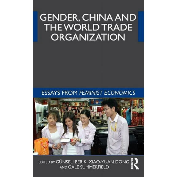 Gender, China and the World Trade Organization: Essays from Feminist Economics, (Hardcover)