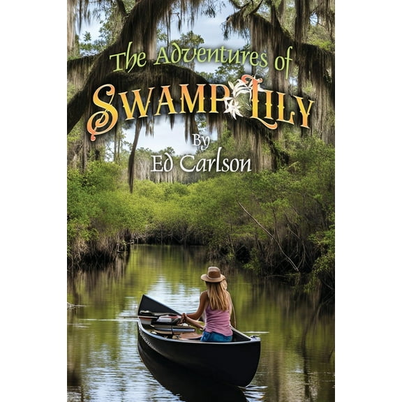 The Adventures of Swamp Lily, (Paperback)