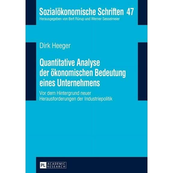 Sozialökonomische Schriften Quantitative Analyse der oekonomischen Bedeutung eines Unternehmens: Vor dem Hintergrund neuer Herausforderungen in der , Book 47, (Hardcover)
