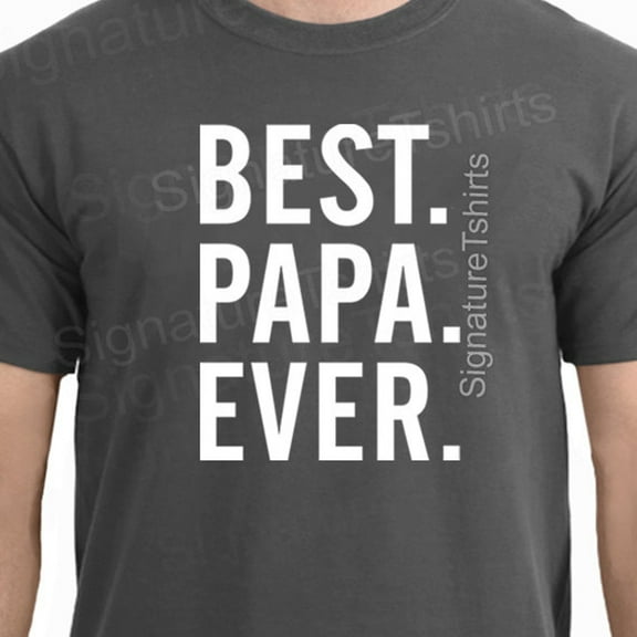 Papa Shirt Best Papa Ever T-Shirt Tshirt Papa Birthday Gift Presents For Papa Father'S Day Gift Awesome Papa Shirt For Papa