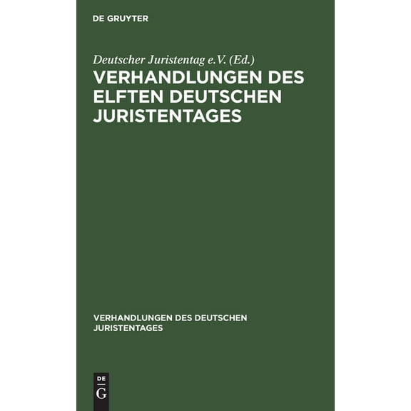 Verhandlungen Des Deutschen Juristentages: Verhandlungen Des Elften Deutschen Juristentages (Hardcover)