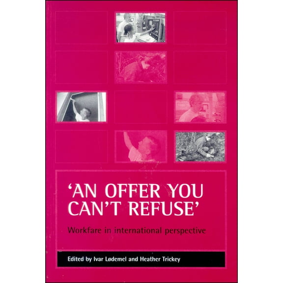 'An Offer You Can't Refuse': Workfare in International Perspective, (Paperback)