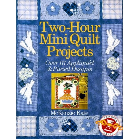 Pre-Owned Two-Hour Mini Quilt Projects: Over 111 Appliqued & Pieced Designs (Paperback) 0806987057 9780806987057