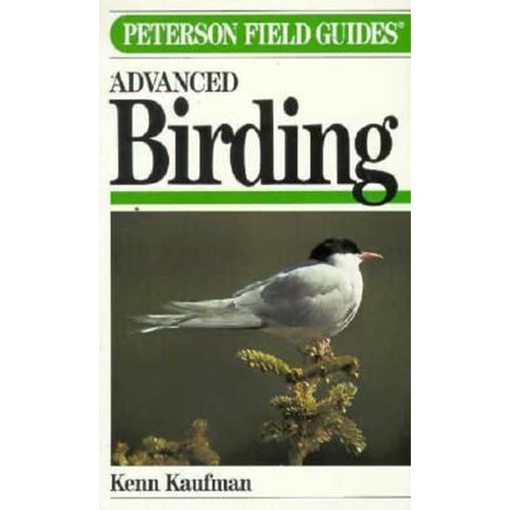 Pre-Owned Field Guide to Advanced Birding: Birding Challenges and How to Approach Them (Peterson Field Guide Series) (Paperback) 0395533767 9780395533765