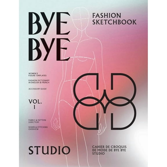 Bye Bye Studio's Fashion Sketchbook: Women's Fashion Templates with Dictionary, Accessory Guide, and Fabric & Stitching , (Paperback)