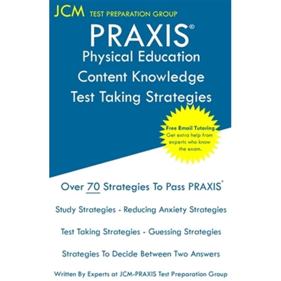 Pre-Owned PRAXIS Physical Education Content Knowledge Test Taking Strategies: PRAXIS 5091 - Free Online Tutoring - New 2020 Edition - The latest strategies to pass your exam. (Paperback)