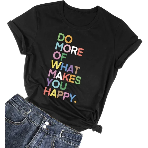 Women's Inspirational Graphic T-Shirt Do More Of What Makes You Happy Colorful Letter Print Short Sleeve Casual Tee