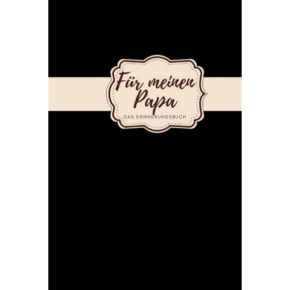 Für meinen Papa Das Erinnerungsbuch: Ein personalisiertes Buch für Väter I wunderschöne Geschenkidee für Väter I Kinder Weihnachtsgeschenke Vatertagsgeschenke Geburtstagsgeschenke für Papa (Paperback)