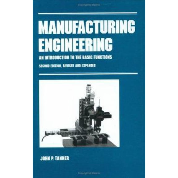 Pre-Owned Manufacturing Engineering: An Introduction to the Basic Functions, Second Edition, Revised and Expanded (Hardcover) 0824784022 9780824784027