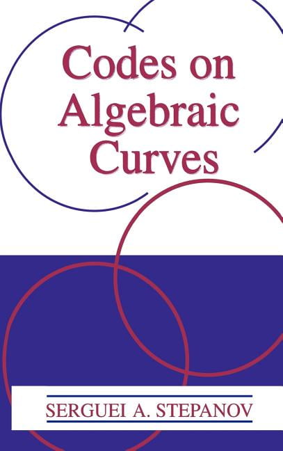 Codes On Algebraic Curves: Stepanov, Serguei A