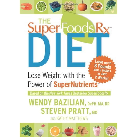 The Superfoods RX Diet: Lose Weight with the Power of Supernutrients