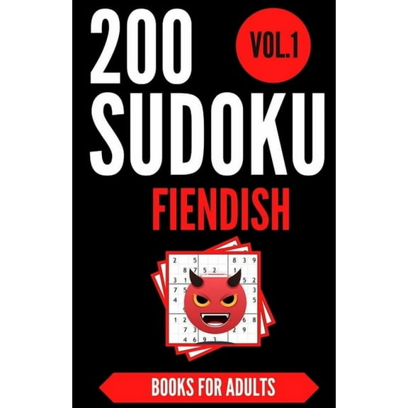 Masters Sudoku Serie: Sudoku Books For Adults FIENDISH - Vol.1: 200 Suduko Puzzel Book, With Solutions - Insane Level For Experts - Brain Teasers Games - Sudoku Fiendish - Digest Size. (Paperback)
