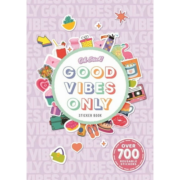 Oh Stick! Good Vibes Only Sticker Book: Over 700 Stickers for Daily Planning and More, (Paperback)