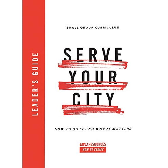 Pre-Owned Serve Your City Leader's Guide: How to Do It and Why It Matters (Paperback) 1642960012 9781642960013