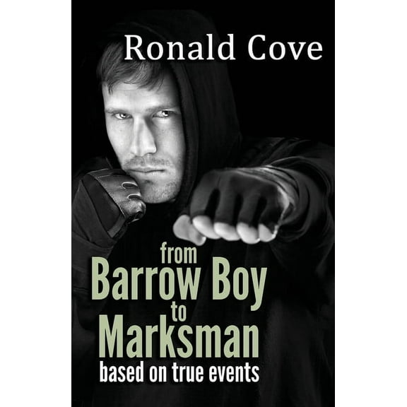 From Barrow Boy To Marksman: based on true events, (Paperback)