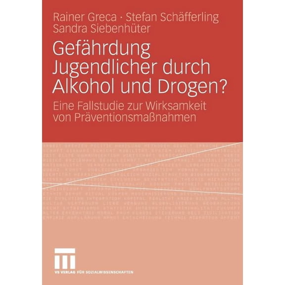 Gefährdung Jugendlicher Durch Alkohol Und Drogen?: Eine Fallstudie Zur Wirksamkeit Von PräventionsmaÃnahmen, (Paperback)
