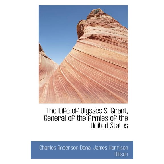 The Life of Ulysses S. Grant, General of the Armies of the United States (Paperback)