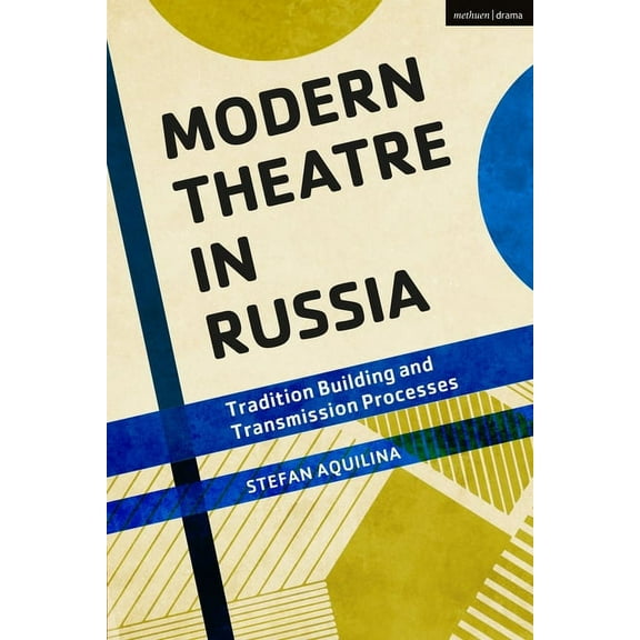 Modern Theatre in Russia: Tradition Building and Transmission Processes, (Hardcover)