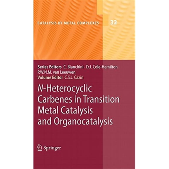 Pre-Owned Catalysis by Metal Complexes N-Heterocyclic Carbenes in Transition Metal Catalysis and Organocatalysis, Book 32, (Hardcover)