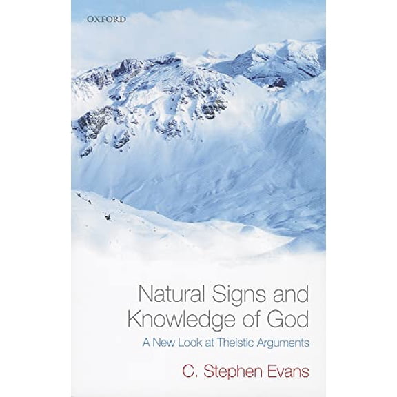 Pre-Owned Natural Signs and Knowledge of God: A New Look at Theistic Arguments (Paperback) 0199661073 9780199661077