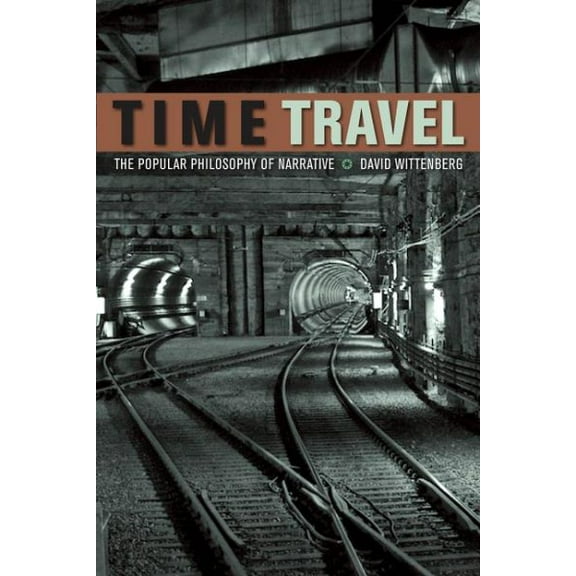 Time Travel: The Popular Philosophy of Narrative (Paperback)