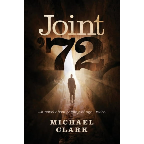 Joint '72: ...a novel about coming of age-twice, (Paperback)